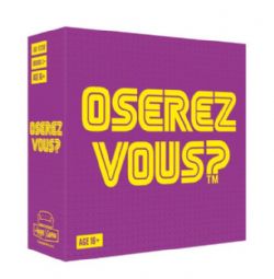 JEU OSEREZ-VOUS ?